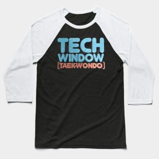 Tech WIndow (Taekwondo) - Debate From Flagrant Podcast Baseball T-Shirt